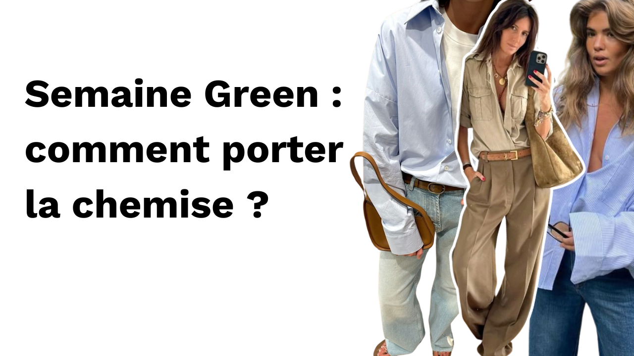 Semaine Green : comment porter la chemise ?