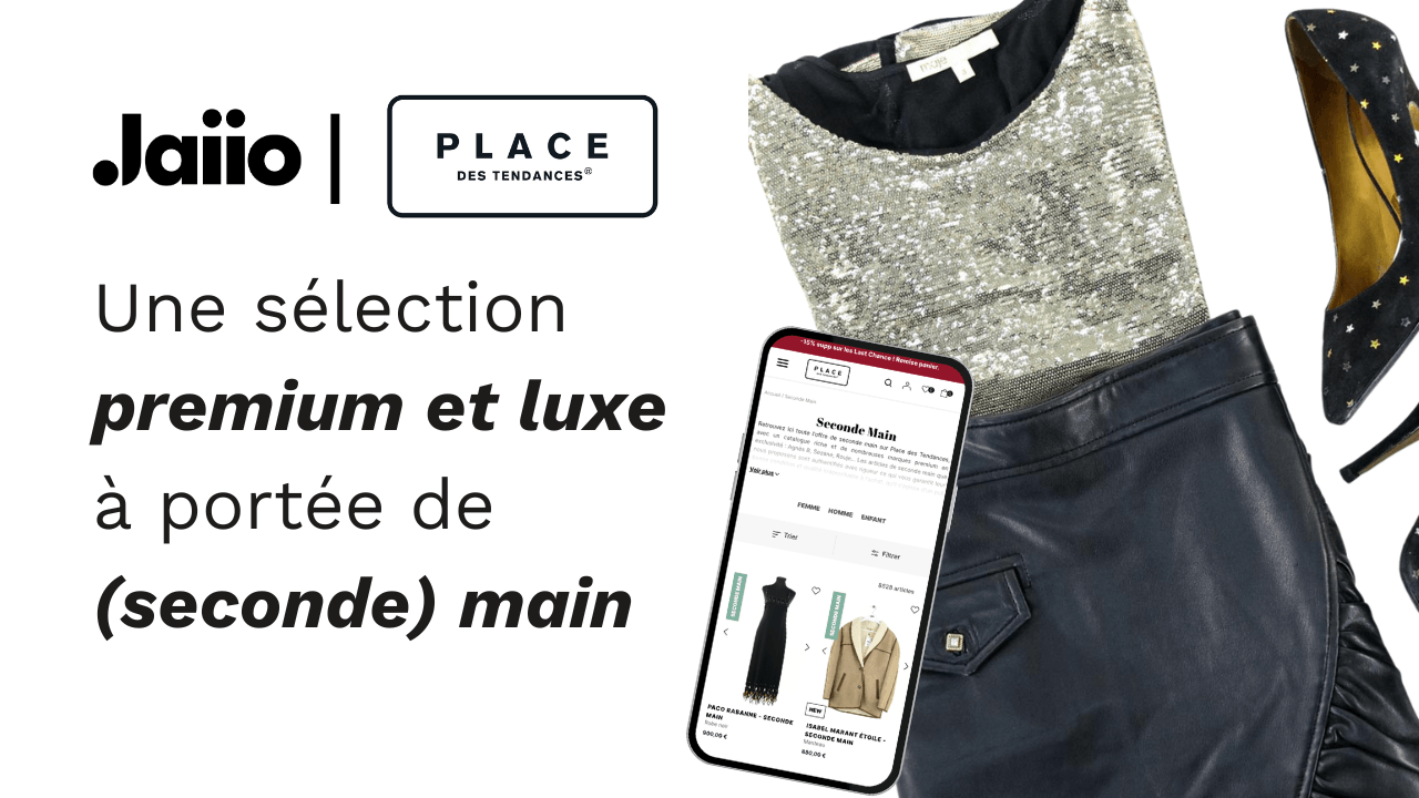 La sélection Jaiio de seconde main premium et luxe sur Place des Tendances