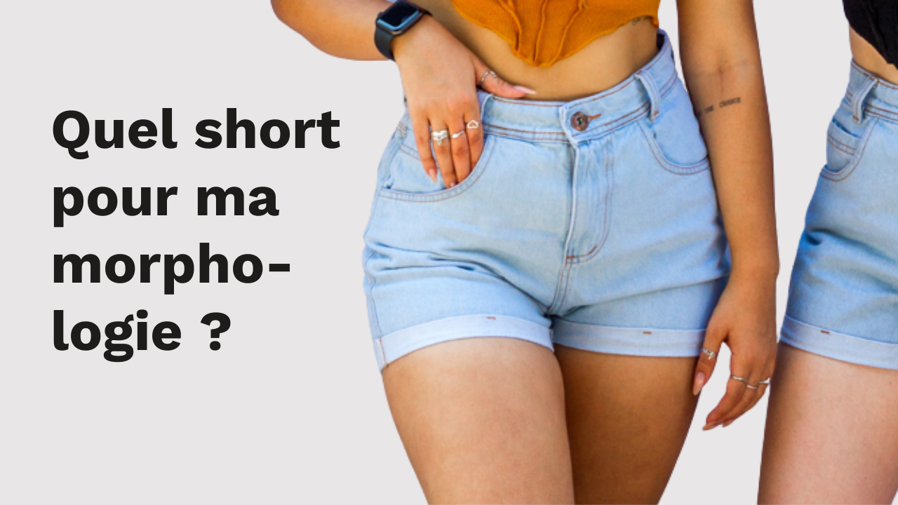Quel short pour ma morphologie ?