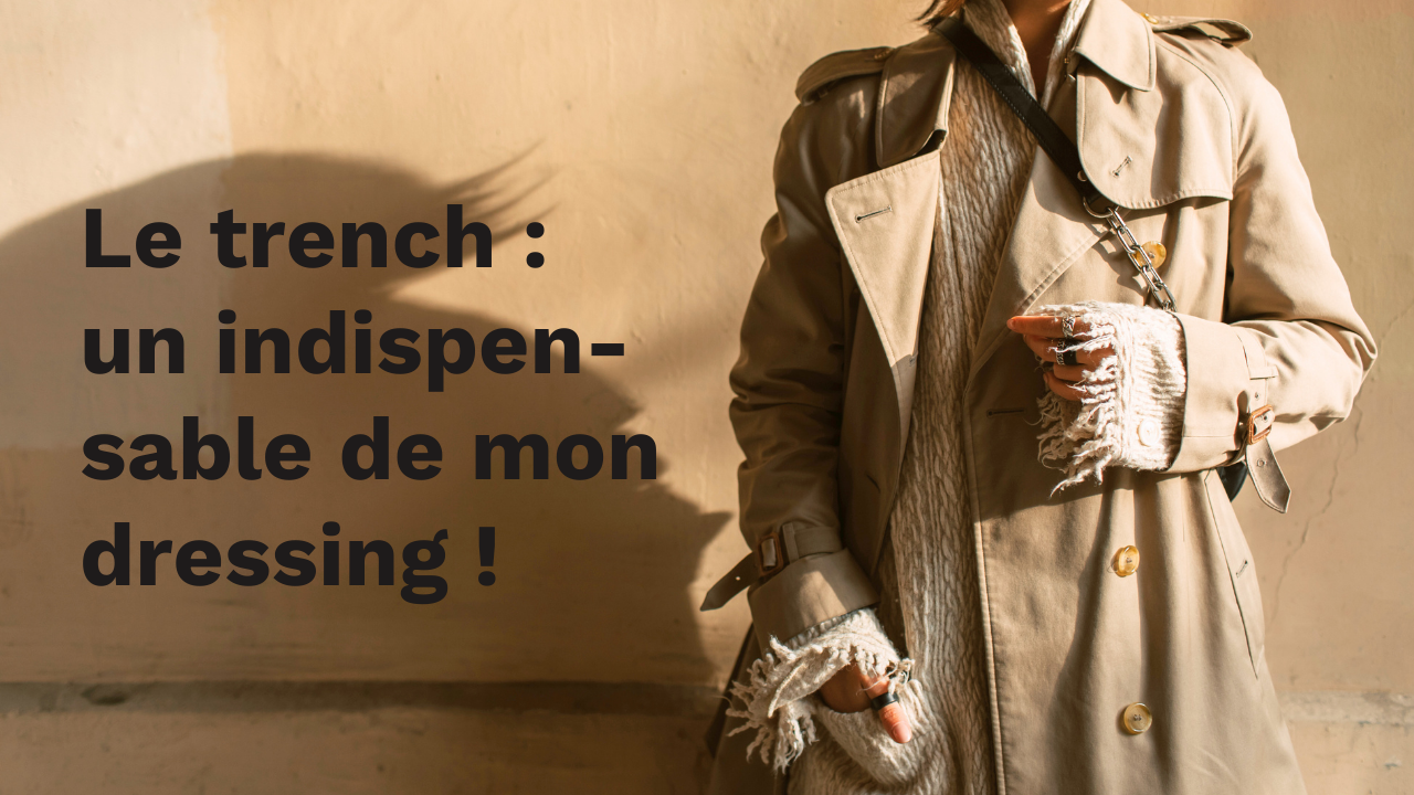 Les intemporels de ma garde-robe : Le trench