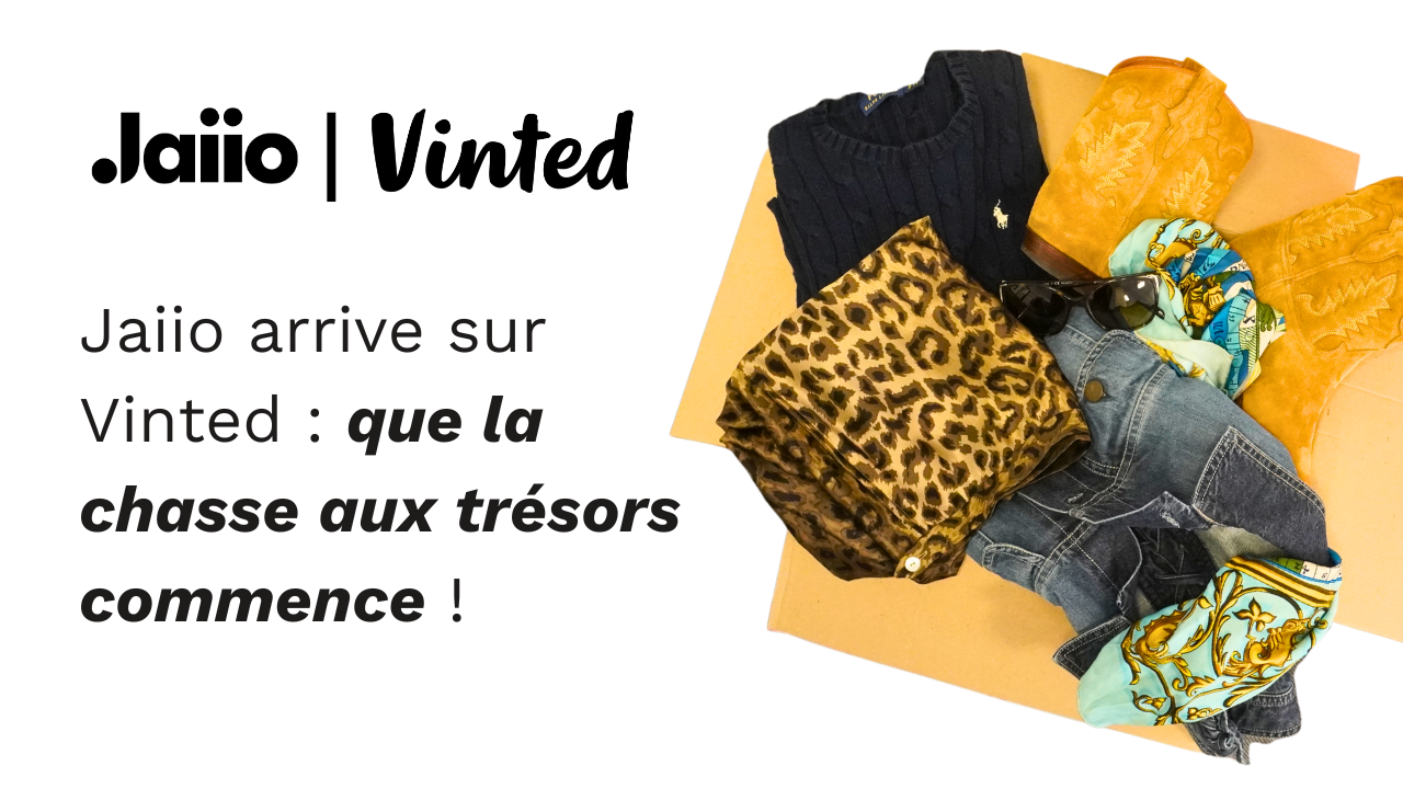 Jaiio x Vinted – sélection de mode premium et luxe d’occasion, sacs, vêtements et accessoires authentifiés à prix doux