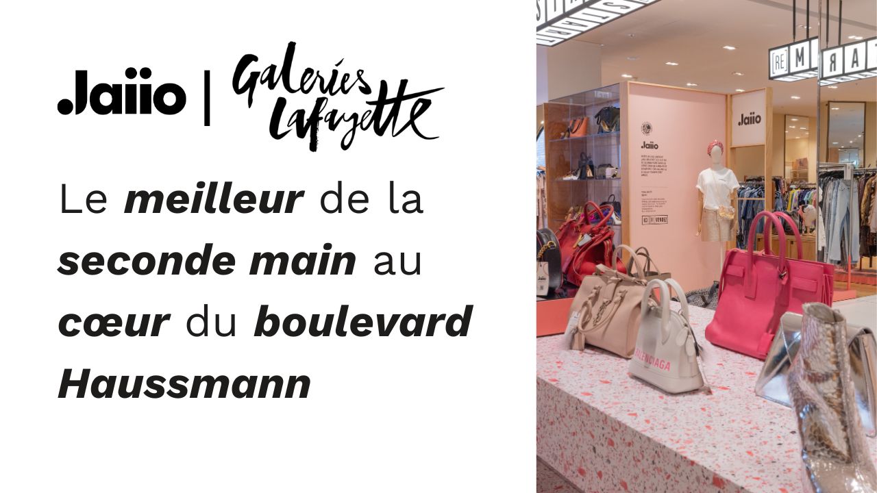 Jaiio x Galeries Lafayette Haussmann : notre corner seconde main