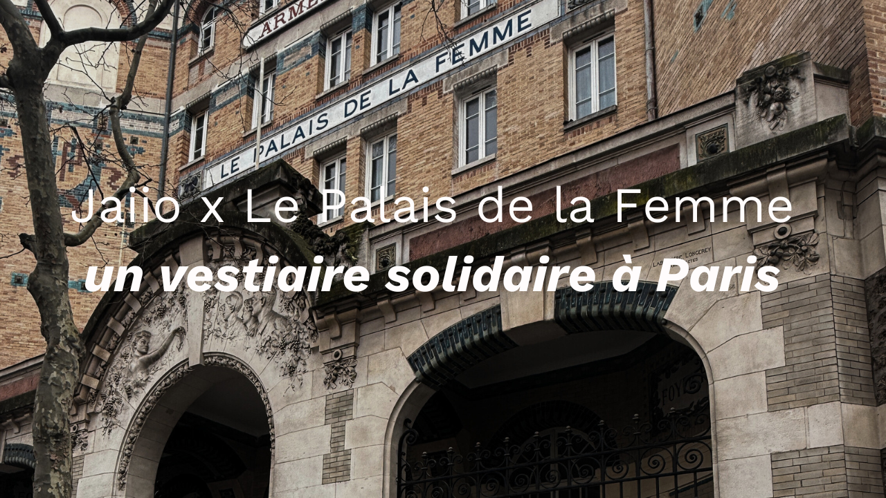 Jaiio x Le Palais de la Femme : Quand la seconde main devient une seconde chance