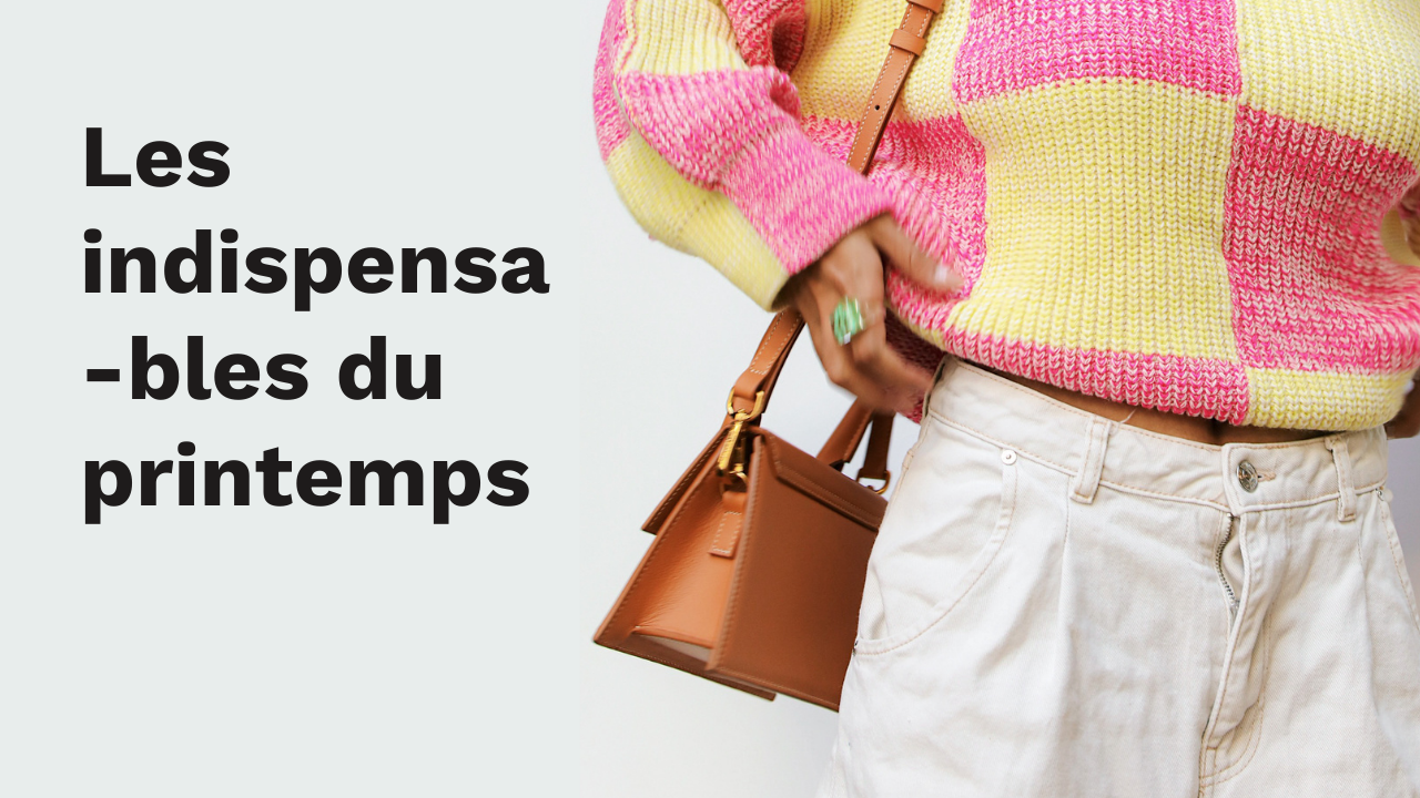 Printemps : les indispensables de notre dressing ! 💐